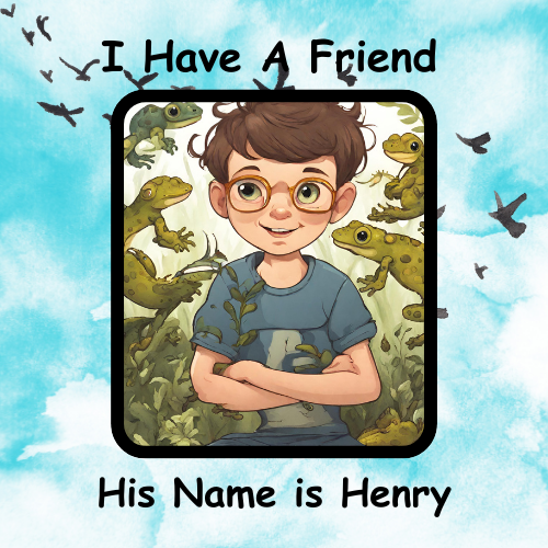 I Have A Friend His Name Is Henry