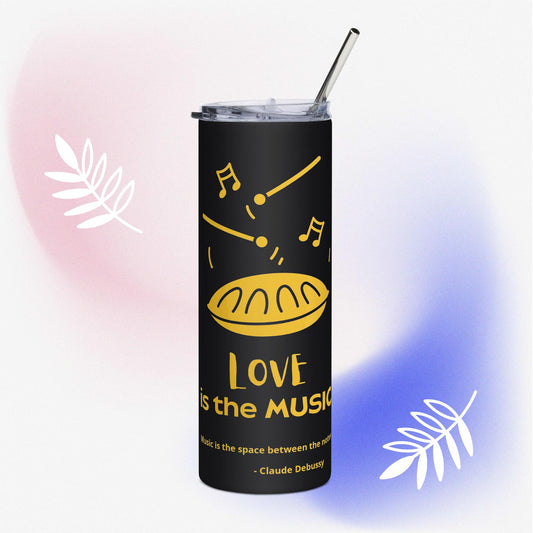 Stainless steel LOVE IS THE MUSIC tumbler